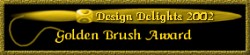 Congratulations, your site qualified for our Golden Brush Award at www.designdelights.com! 
Wishing you continued success . . . Shelley